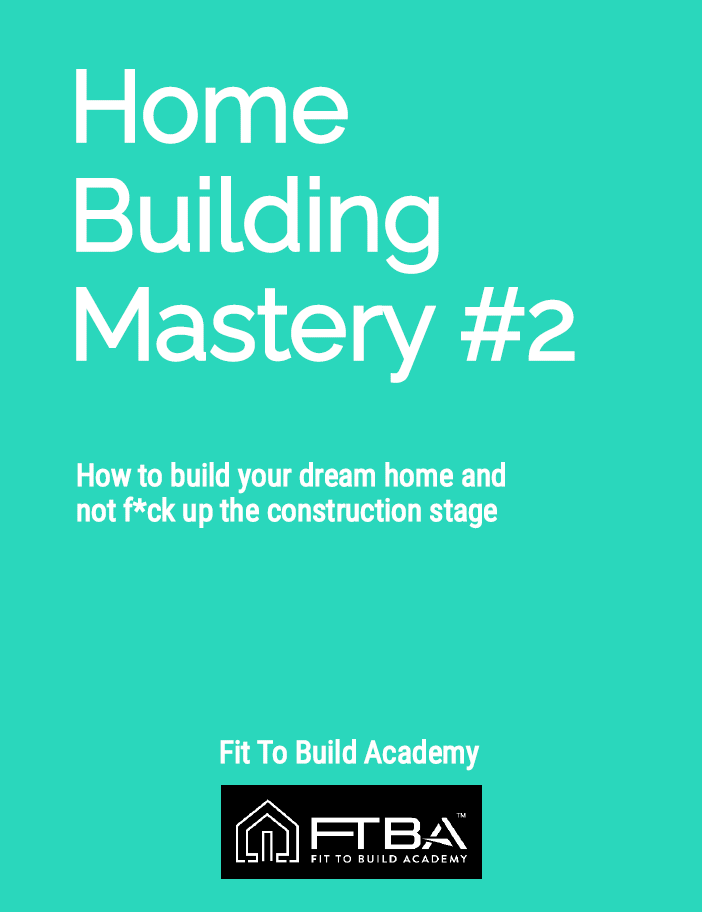 Home Building Mastery # 2 - How to build your dream home and not f*ck up the construction stage